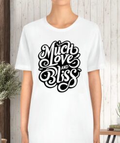 The Royal Rogue Much Love And Bliss TShirt