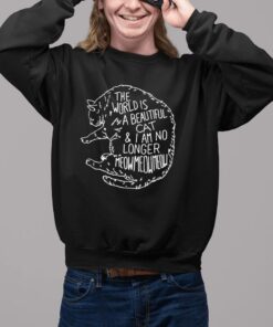 The world is a beautiful cat i am no longer meow meow shirt2