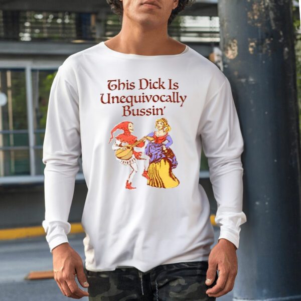 This Dick Is Unequivocally Bussin’ Shirt1