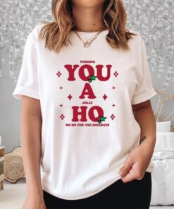 Wishing You A Jolly Ho Shirt