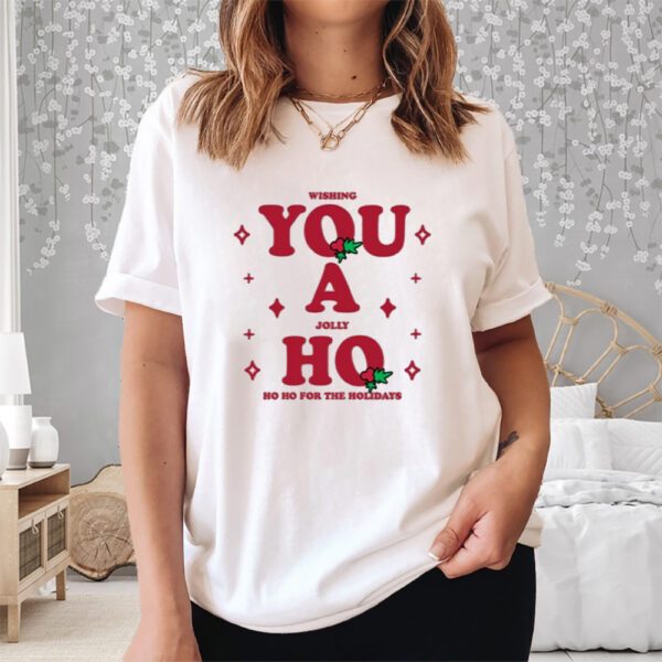 Wishing You A Jolly Ho Shirt