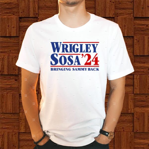 Wrigley Sosa 24 Bringing Sammy Back Shirt