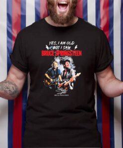 Yes I’m Old But I Saw Bruce Springsteen On Stage 2023 Signature TShirt