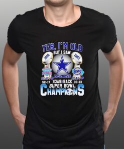 Yes I’m Old But I Saw Dallas Cowboys Back 2 Back Super Bowl Champions T-Shirts