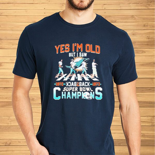 Yes I’m Old But I Saw Miami Dolphins Abbey Road Back 2 Back Super Bowl Champions Signatures Shirt