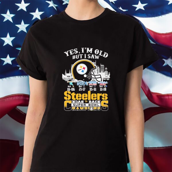 Yes I’m Old But I Saw Pittsburgh Steelers Skyline Back 2 Back Super Bowl Champions Shirt