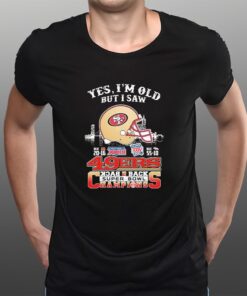 Yes I’m Old But I Saw San Francisco 49ers Skyline Back 2 Back Super Bowl Champions T-Shirts