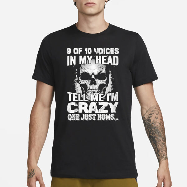 Amanda Laura 9 Of 10 Voices In My Head Tell Me I’m Crazy One Just Hums T-Shirt3