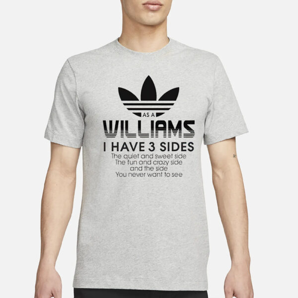 As a Williams I have 3 sides the side you never want to see T-Shirt1