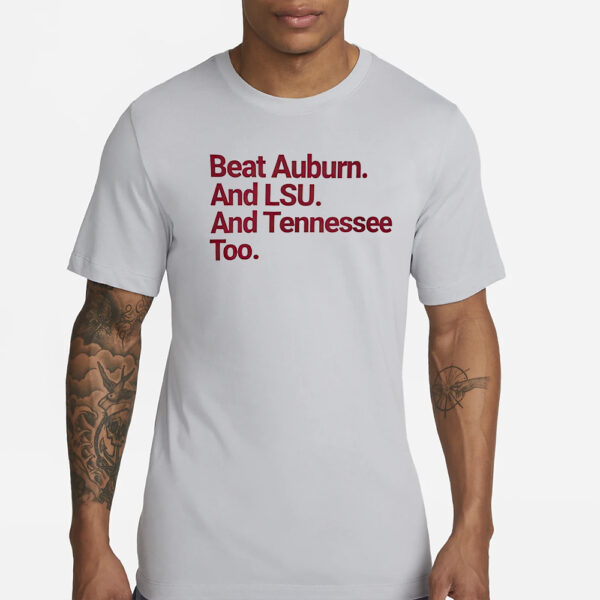 Beat Auburn and LSU and Tennessee too Shirts