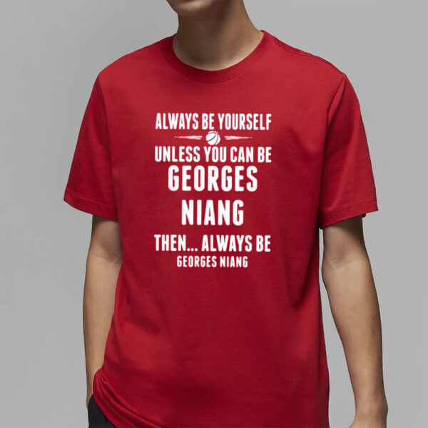 Bingo Smith Always Be Yourself Unless You Can Be Georges Niang Then Always Be Georges Niang T-Shirt4