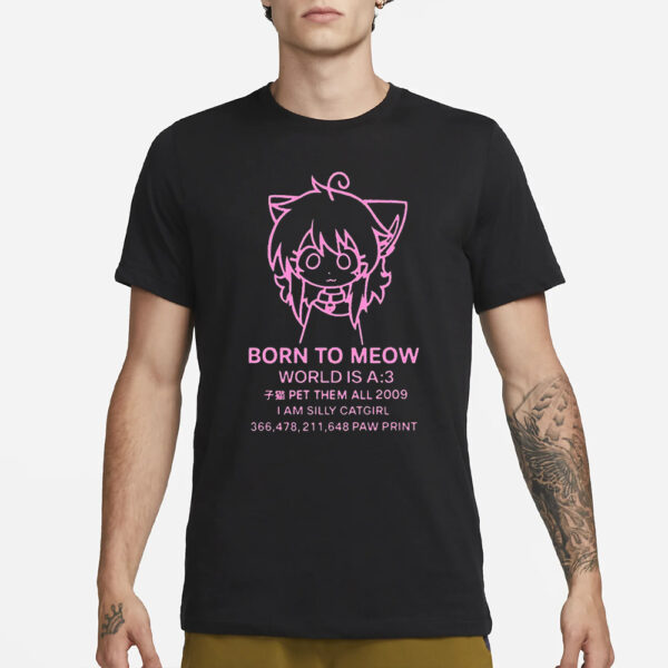 Born To Meow World Is A 3 Shirt3