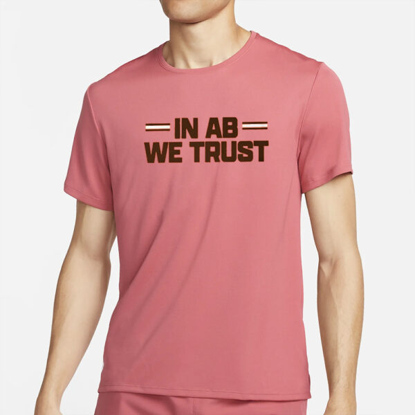 Browns In Ab We Trust T-Shirt4