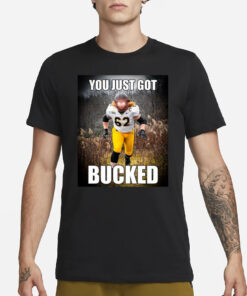 Bucky Williams Wearing You Just Got Bucked T-Shirt1