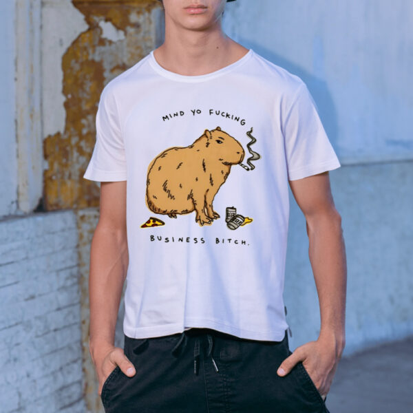 Capybara Mind Yo Fucking Business Bitch Shirt