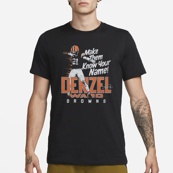 Denzel Ward Make Them Know Your Name Browns T-Shirt3