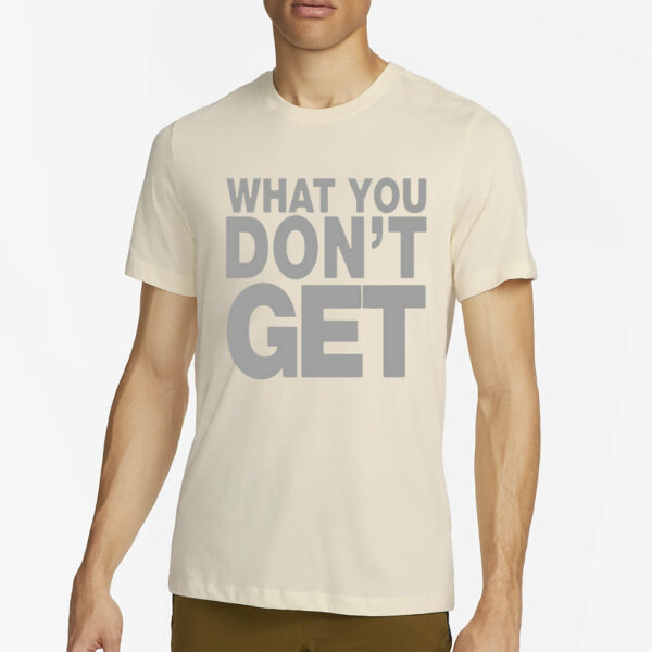 Domo Genesis What You Don't Get-Unisex T-Shirt4