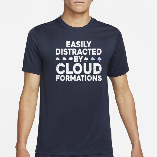 Easily Distracted By Cloud Formations T-Shirt2