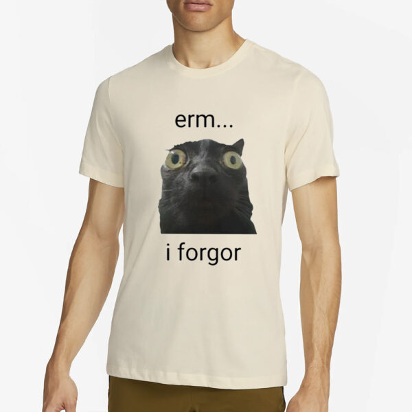 Erm I Forgor T-Shirt2