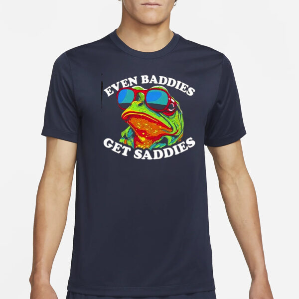 Even Baddies Get Saddies Shirt2