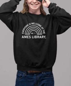 Everyone Is Welcome At The Ames Library Shirt2