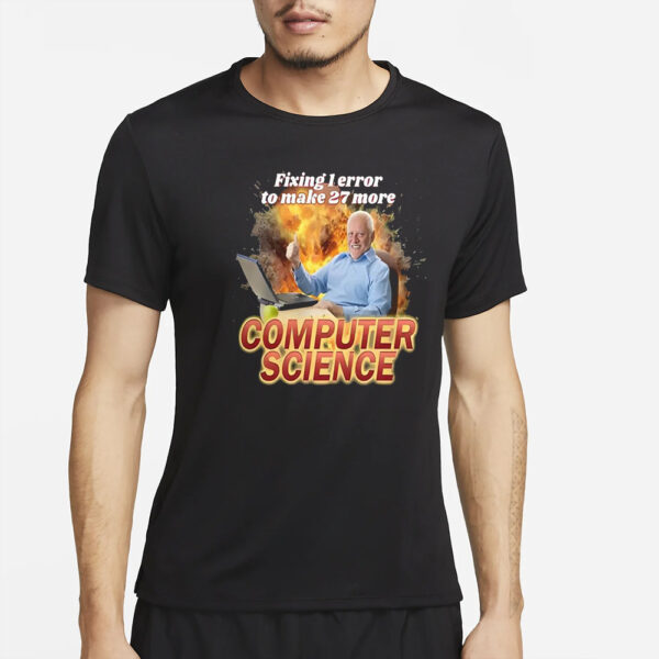 Fixing 1 Error To Make 27 More Computer Science T-Shirt2