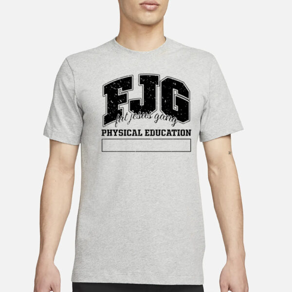 Fjg Fat Jesus Gang Physical Education T-Shirt3