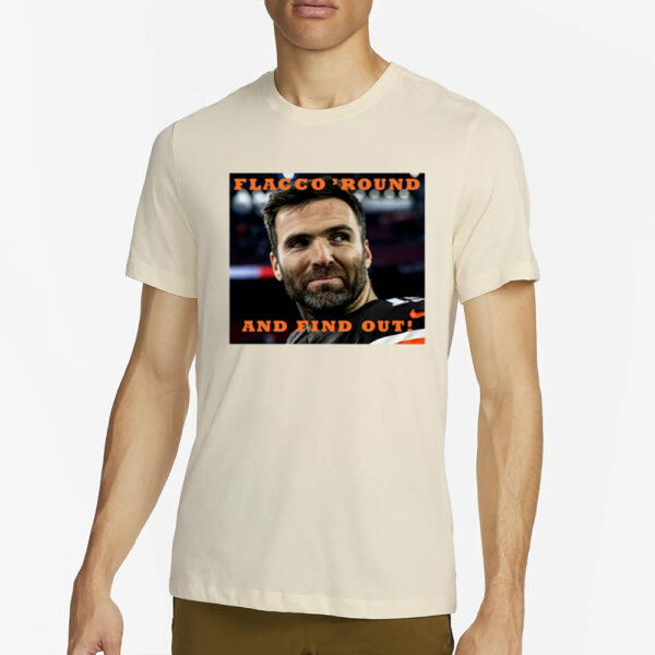 Flacco Round And Find Out T-Shirt4