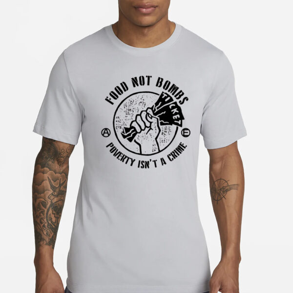 Food Not Bombs - Poverty Isn't A Crime T-Shirt