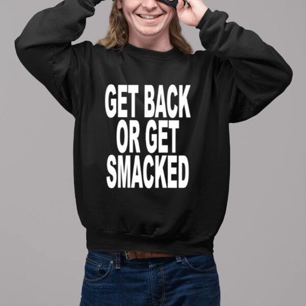 Get Back Or Get Smacked Shirt2