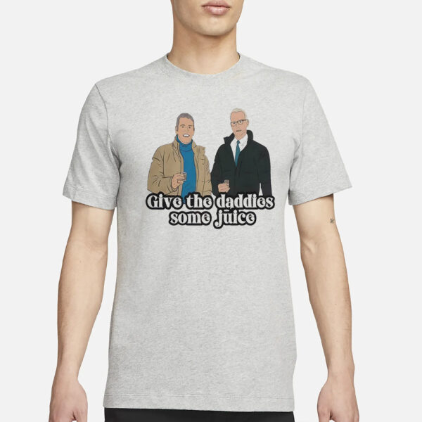 Give The Daddies Some Juice T-Shirt3