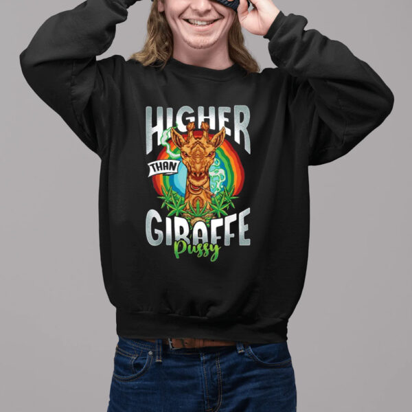 Higher Than Giraffe Pussy Stoner Weed 420 Pot Shirt2