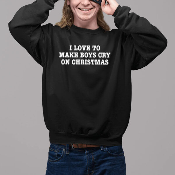 I Love To Make Boys Cry On Christmas Shirt2