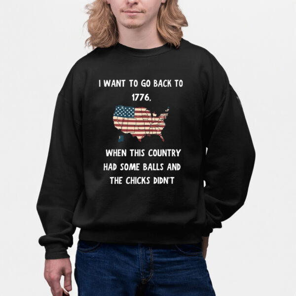 I Want To Go Back To 1776 Shirts