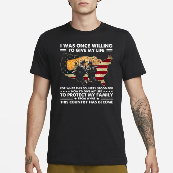 I Was Once Willing To Give My Life Shirt11