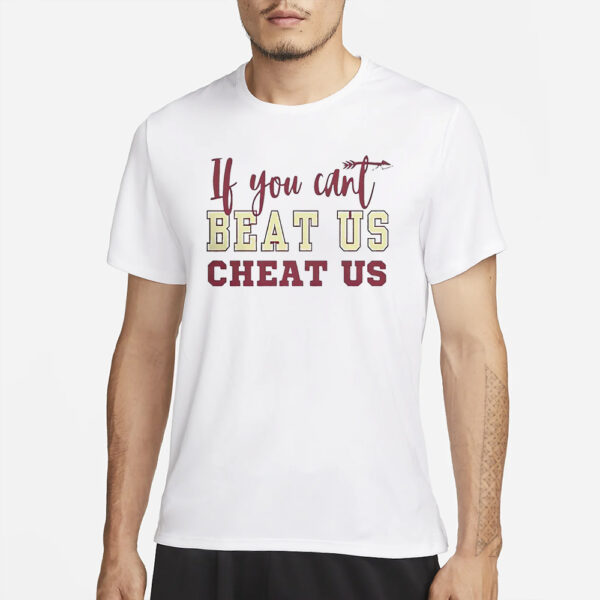 If You Can’t Beat Us Cheat Us Florida State Seminoles Football T-Shirt2