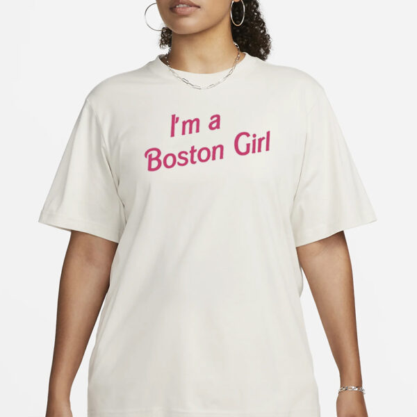 I'm A Boston Girl T-Shirt1