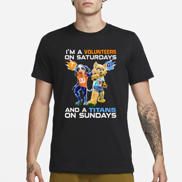 I’m A Volunteers On Saturdays And A Titans On Sundays T-Shirt3