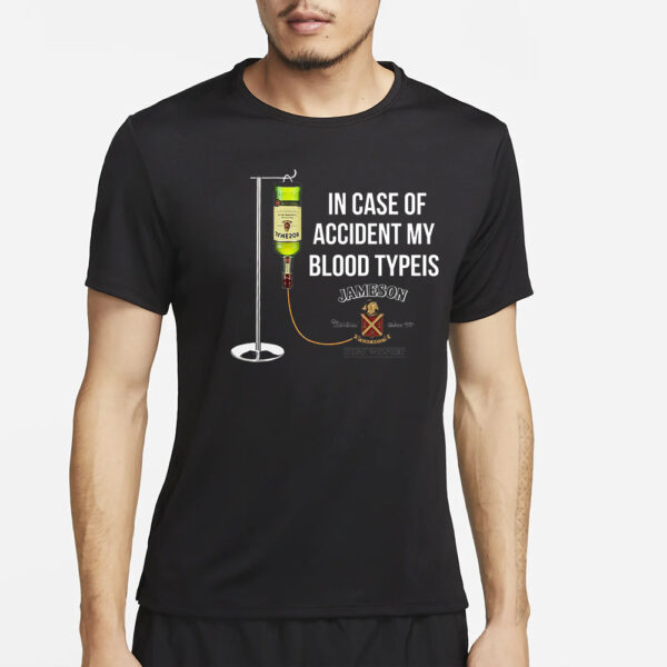 In case of accident my blood type is Jameson Irish Whiskey T-Shirt2