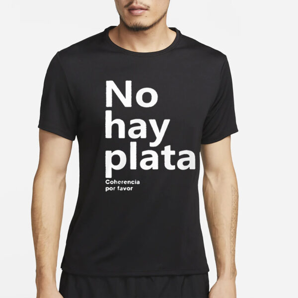 Javier Milei No Hay Plata T-Shirt4