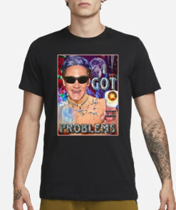 Jimmiewear I Got Problems T-Shirt3