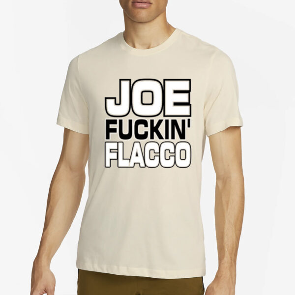 Joe Fuckin’ Flacco T-Shirt2