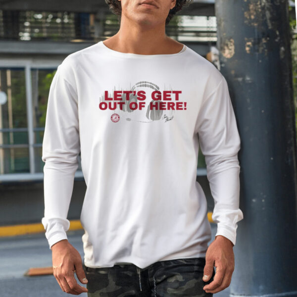 Let's Get Out Of Here Shirt1