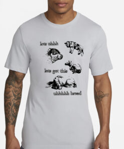 Lets Uhhh Lets Get This Uhhh Bread Shirts