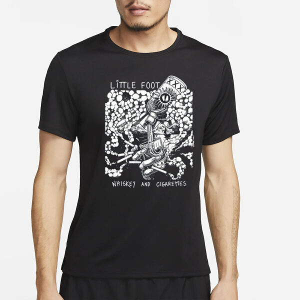 Little Foot - Whiskey And Cigarettes T-Shirt4