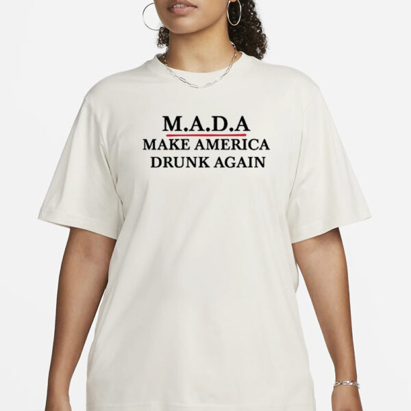 MADA Make America Drunk Again T-Shirt3