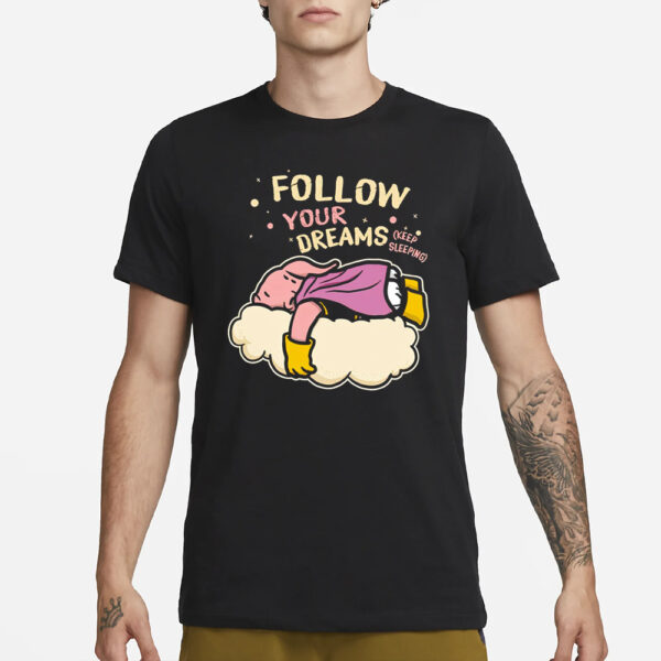 Majin Buu follow your dreams keep sleeping DragonBalls anime T-Shirt3