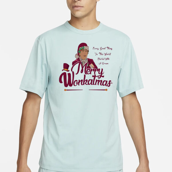 Merry Wonkatmas Every Good Thing In This World Started With A Dream Christmas Shirt1