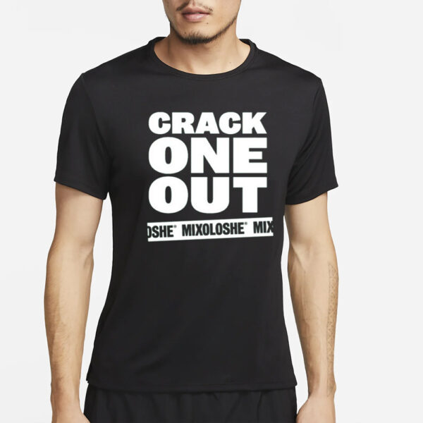 Mixoloshe Crack One Out T-Shirt4