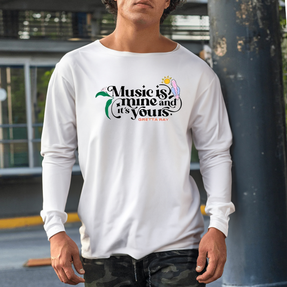 Music Is Mine And It’s Yours Gretta Ray Shirt 5 Music Is Mine And It’s Yours Gretta Ray Shirt12